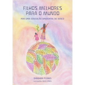 Filhos-Melhores-Para-O-Mundo--Por-Uma-Educacao-Ambiental-De-Berco