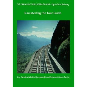 The-Train-Ride-Thru-Serra-Do-Mar---Pgua-Ctba-Railway--Narrated-By-The-Tour-Guide