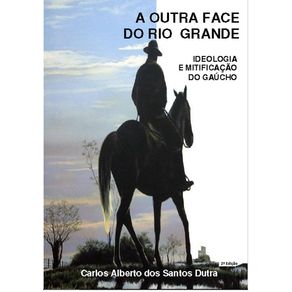 A-Outra-Face-Do-Rio-Grande--Ideologia-E-Mitificacao-Do-Gaucho