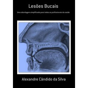 Lesoes-Bucais--Uma-Abordagem-Simplificada-Para-Todos-Os-Profissionais-Da-Saude