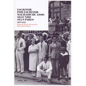 ESCRITOR-POR-ESCRITOR---MACHADO-DE-ASSIS-SEGUNDO-SEUS-PARES-1908-1939---VL.-1