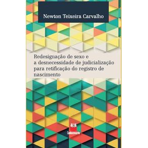 Redesignacao-de-sexo-e-a-desnecessidade-de-judicializacao-para-retificacao-do-registro-de-nascimento