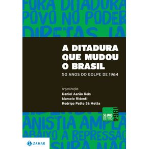 A-Ditadura-que-mudou-o-Brasil:-50-anos-do-golpe-de-1964