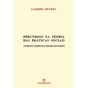 Percursos-Na-Teoria-Das-Praticas-Sociais--Anthony-Giddens-E-Pierre-Bourdieu