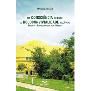Da-Consciencia-Rebelde-a-Holoconvivialidade-Pacifica--Excertos-autobiograficos-por-verbetes