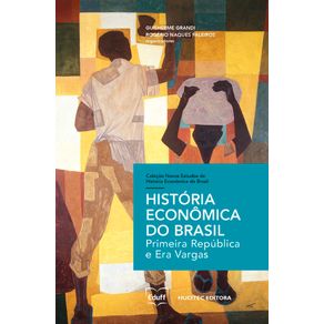 Historia-economica-do-Brasil--primeira-republica-e-era-vargas