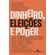 Dinheiro,-eleicoes-e-poder