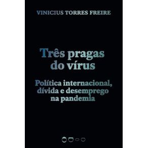 Tres-pragas:-Politica-internacional,-divida-e-desemprego-na-pandemia
