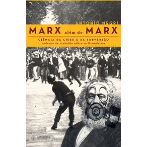 Marx-alem-de-Marx---Ciencia-da-crise-e-da-subversao.-Caderno-de-trabalho-sobre-os-Grundrisse