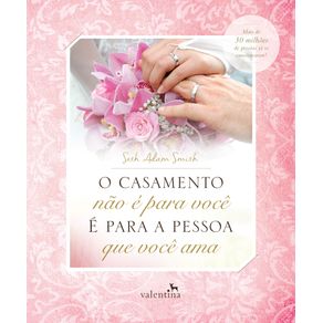 O-casamento-nao-e-para-voce---E-para-a-pessoa-que-voce-ama