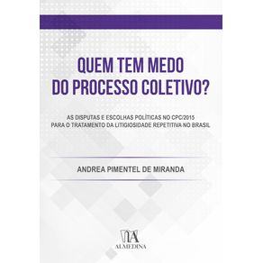 Quem-tem-medo-do-processo-coletivo-----as-disputas-e-as-escolhas-politicas-no-CPC-2015-para-o-tratamento-da-litigiosidade-repetitiva-no-Brasil