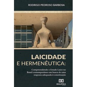 Laicidade-e-Hermeneutica--compreendendo-o-Estado-Laico-no-Brasil-contemporaneo-em-busca-de-uma-resposta-adequada-a-Constituicao