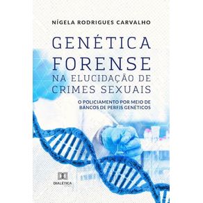 Genetica-Forense-na-Elucidacao-de-Crimes-Sexuais--o-policiamento-por-meio-de-bancos-de-perfis-geneticos