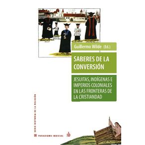 Saberes-de-la-conversion.-Jesuitasindigenas-e-imperios-coloniales-