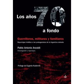 Los-anos-70-a-Fondo.-Militares-guerrilleros-y-familiares