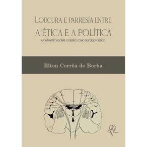 Loucura-e-parresia-entre-a-etica-e-a-politica--Apontamentos-sobre-o-delirio-como-discurso-critico