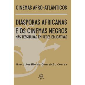 Cinemas-afro-atlanticos--Diasporas-africanas-e-os-cinemas-negros-nas-tessituras-em-redes-educativas