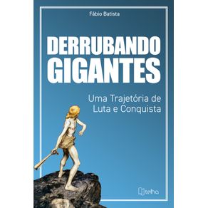 Derrubando-Gigantes--uma-trajetoria-de-luta-e-conquista