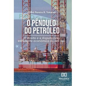 O-Pendulo-do-Petroleo--o-direito-e-a-disputa-pelo-excedente-economico-do-pre-sal