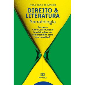 Direito-&-literatura---narratologia:-por-que-a-Carta-Constitucional-brasileira-deve-ser-compreendida-como-uma-narrativa?