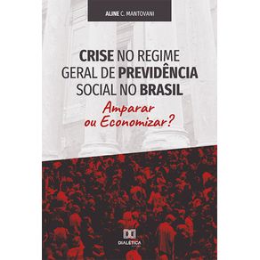 Crise-no-regime-geral-de-previdencia-social-no-Brasil--amparar-ou-economizar-