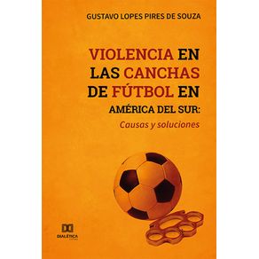 Violencia-en-las-canchas-de-futbol-en-America-del-Sur--causas-y-soluciones