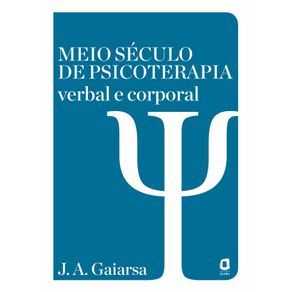 Meio-seculo-de-psicoterapia-verbal-e-corporal