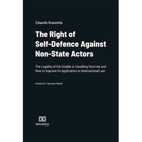 The-Right-of-Self-Defence-Against-Non-State-Actors:-The-Legality-of-the-Unable-or-Unwilling-Doctrine-and-How-to-Improve-Its-Application-in-International-Law