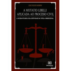 A-Mutatio-Libelli-aplicada-ao-processo-civil--a-incessante-busca-pela-efetividade-da-tutela-jurisdicional