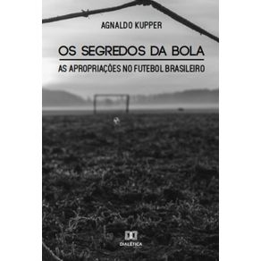 Os-segredos-da-bola--as-apropriacoes-no-Futebol-Brasileiro
