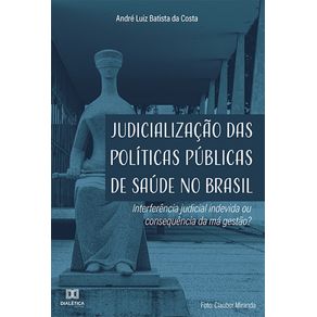 Judicializacao-das-politicas-publicas-de-saude-no-Brasil--interferencia-judicial-indevida-ou-consequencia-da-ma-gestao-
