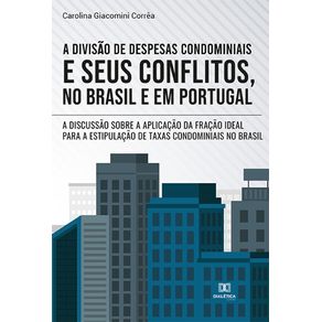 A-divisao-de-despesas-condominiais-e-seus-conflitos-no-Brasil-e-em-Portugal--a-discussao-sobre-a-aplicacao-da-fracao-ideal-para-a-estipulacao-de-taxas-condominiais-no-Brasil