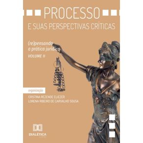 Processo-e-suas-perspectivas-criticas---re-pensando-a-pratica-juridica---Volume-2