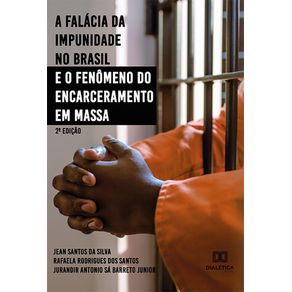 A-falacia-da-impunidade-no-Brasil-e-o-fenomeno-do-encarceramento-em-massa--2-Edicao