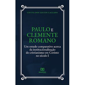 Paulo-e-Clemente-Romano:-um-estudo-comparativo-acerca-da-institucionalizacao-do-cristianismo-em-Corinto-no-seculo-I
