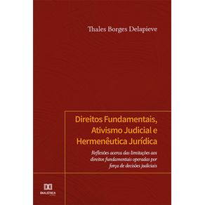 Direitos-Fundamentais-Ativismo-Judicial-e-Hermeneutica-Juridica--reflexoes-acerca-das-limitacoes-aos-direitos-fundamentais-operadas-por-forca-de-decisoes-judiciais