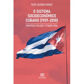 O-Sistema-Socioeconomico-Cubano-(1959-2018):-concepcao,-evolucao-e-situacao-atual