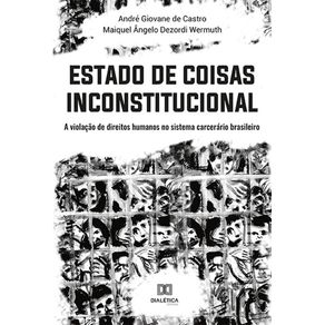 Estado-de-Coisas-Inconstitucional:-a-violacao-de-direitos-humanos-no-sistema-carcerario-brasileiro