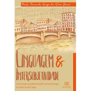 Linguagem---Intersubjetividade--uma-iniciacao-ao-problema-filosofico-na-Fenomenologia-do-Espirito-de-G.-W.-F.-Hegel