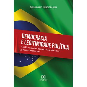 Democracia-e-legitimidade-politica:-analise-da-crise-democratica-do-atual-governo-brasileiro