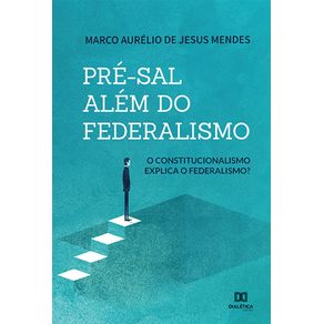 Pre-sal-alem-do-federalismo--o-constitucionalismo-explica-o-federalismo-