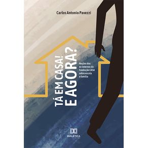Ta-em-casa!-E-agora?:-nocoes-dos-ex-internos-da-Fundacao-CASA-sobre-escola-e-familia