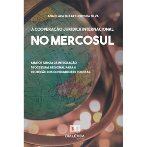 A-cooperacao-Juridica-Internacional-no-Mercosul--a-importancia-da-integracao-processual-regional-para-a-protecao-dos-consumidores-turistas