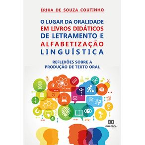 O-Lugar-da-Oralidade-em-Livros-Didaticos-de-Letramento-e-Alfabetizacao-Linguistica--reflexoes-sobre-a-producao-de-texto-oral
