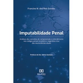 Imputabilidade-Penal--analises-dos-conceitos-de-compreensao-e-entendimento-nos-codigos-penais-brasileiro-e-argentino-a-luz-das-neurociencias-atuais