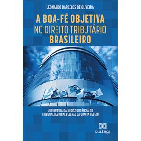 A-Boa-Fe-Objetiva-no-Direito-Tributario-Brasileiro--jurimetria-da-jurisprudencia-do-Tribunal-Regional-Federal-da-quarta-regiao