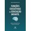 Funcoes-Executivas-na-Educacao-Infantil:-melhoria-no-desempenho-escolar-programas-de-intervencao