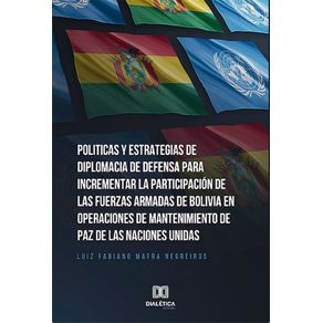 Politicas-y-Estrategias-de-Diplomacia-de-Defensa-para-incrementar-la-participacion-de-las-fuerzas-armadas-de-Bolivia-en-operaciones-de-mantenimiento-de-paz-de-las-naciones-unidas