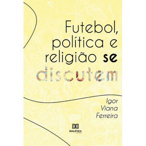 Futebol-politica-e-religiao-se-discutem