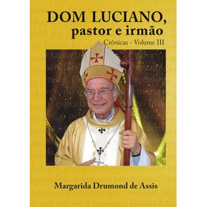 Dom-Luciano-pastor-e-irmao---Cronicas---Volume-III